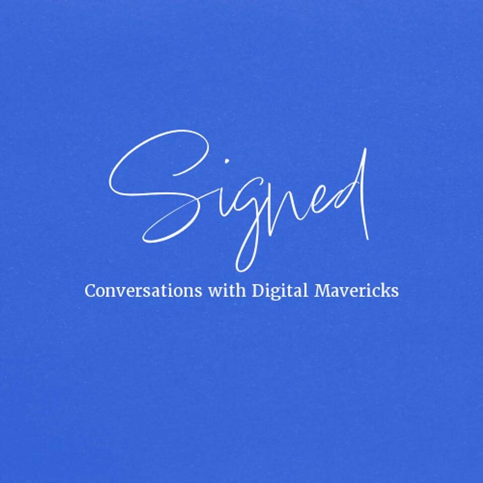 Signed: Conversations with Digital Mavericks