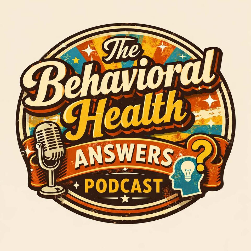 The Behavioral Health Answers Podcast