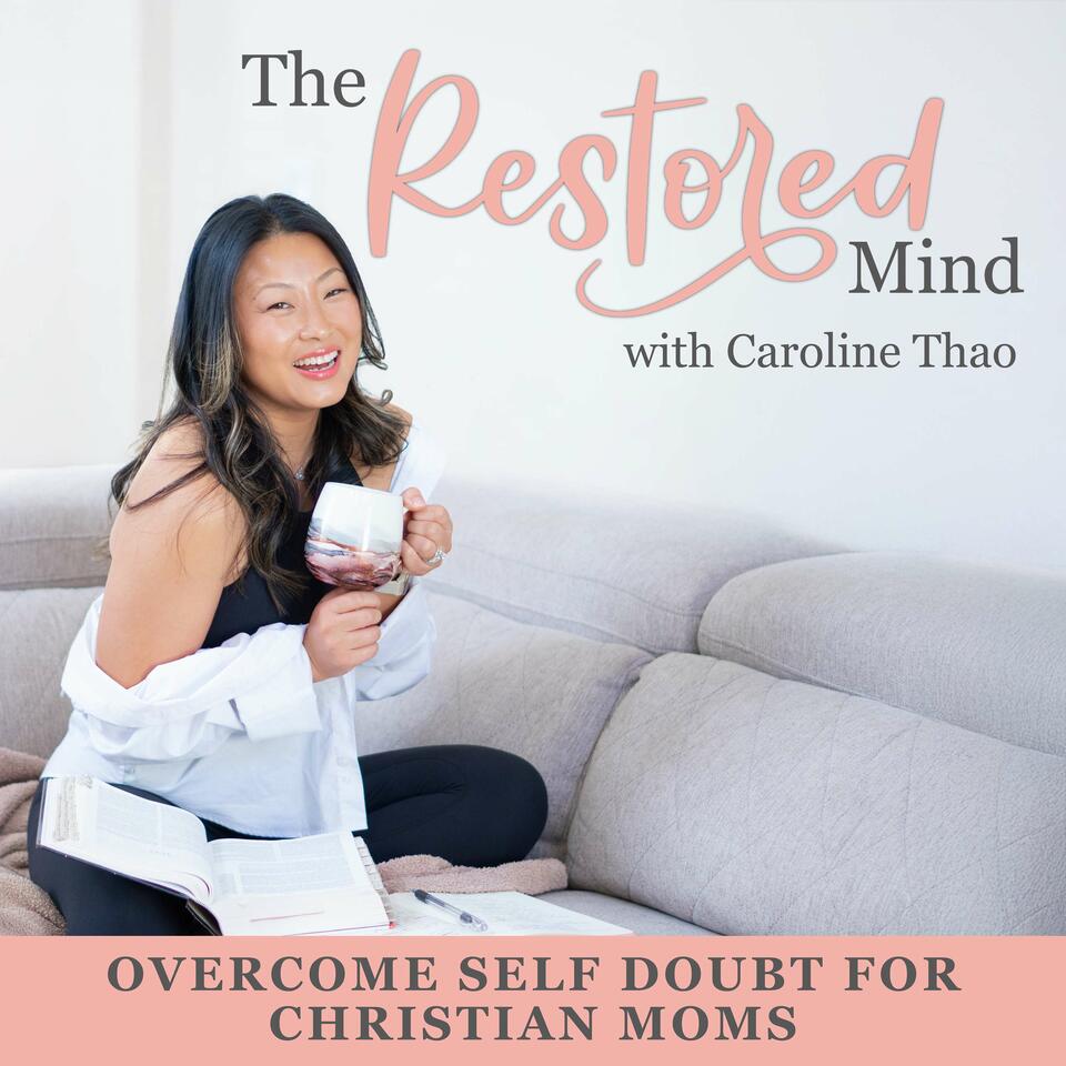 The Restored Mind | Mom Guilt, Self Doubt, Biblical Encouragement, Self Worth, Positive Mindset, Motherhood