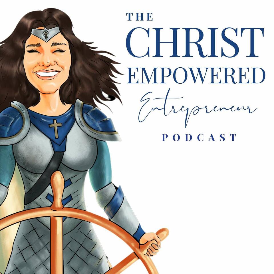 The Christ Empowered Entrepreneur Podcast
