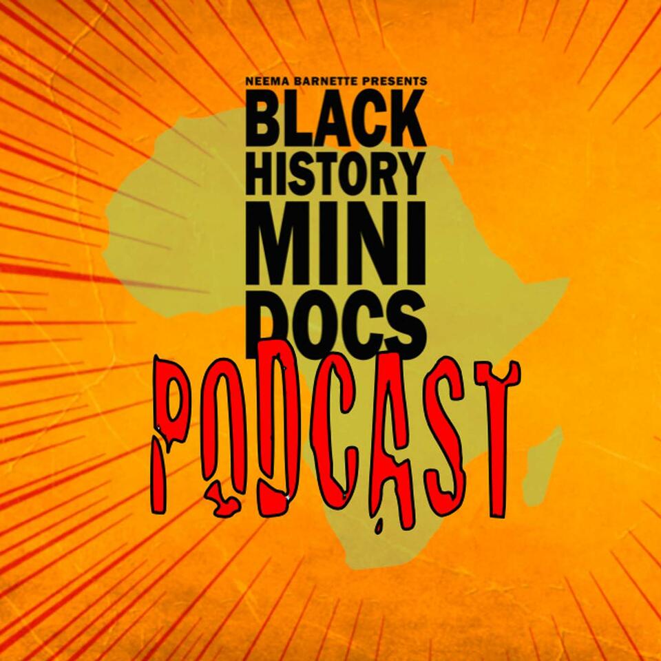 Black History Mini Docs Podcast