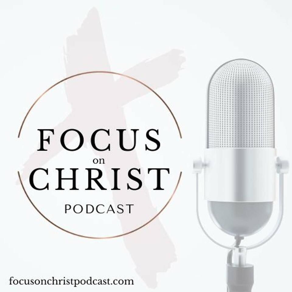 Focus on Christ Podcast