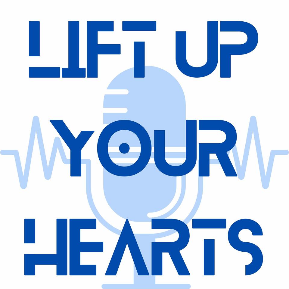 Lift Up Your Hearts Podcast