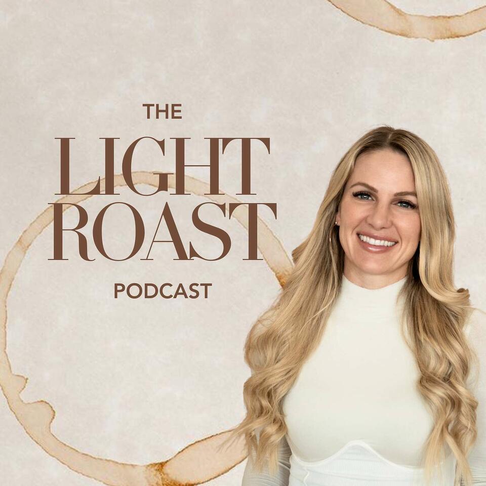 The Light Roast Podcast