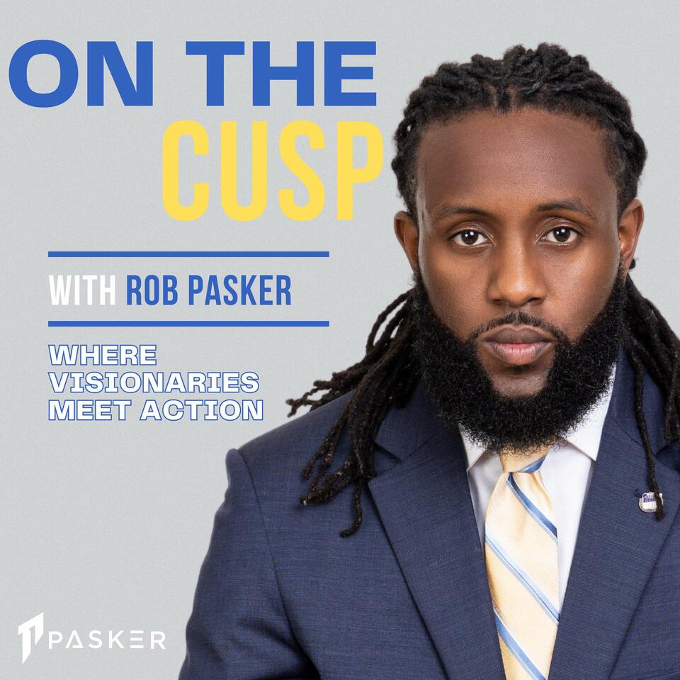 On The Cusp w/ Rob Pasker