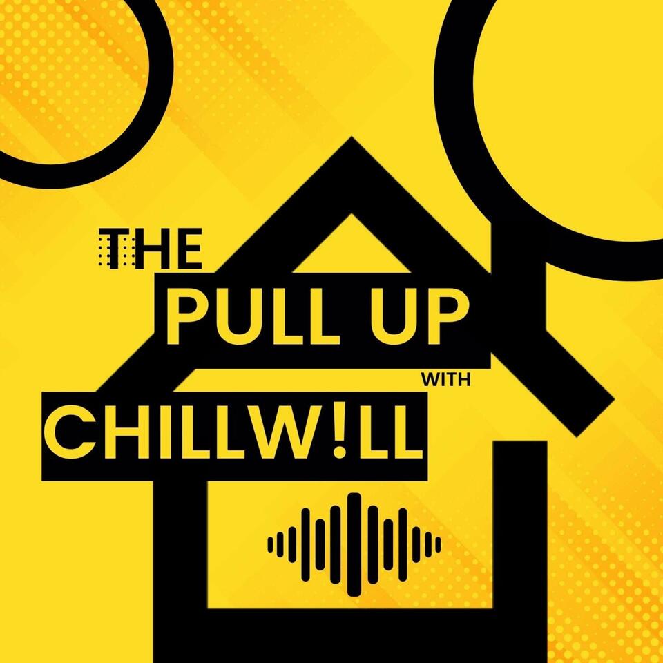 The "Pull Up" Podcast with CHILLWILL