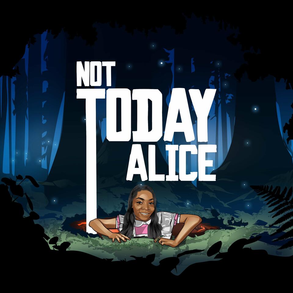 Not Today Alice