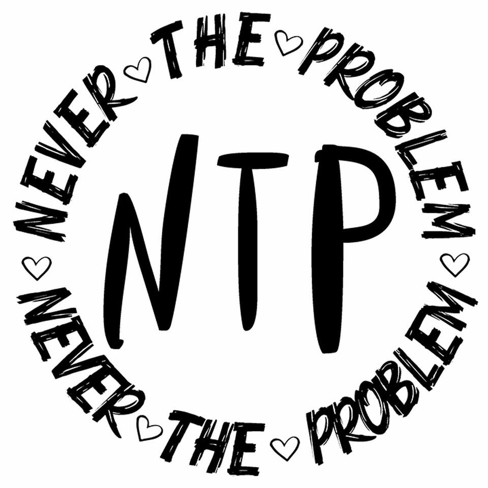 Never The Problem Podcast
