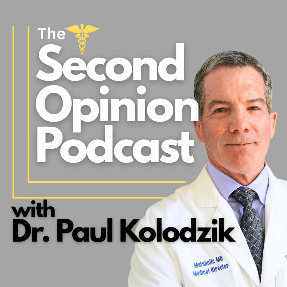 The Second Opinion Podcast with Dr. Paul Kolodzik