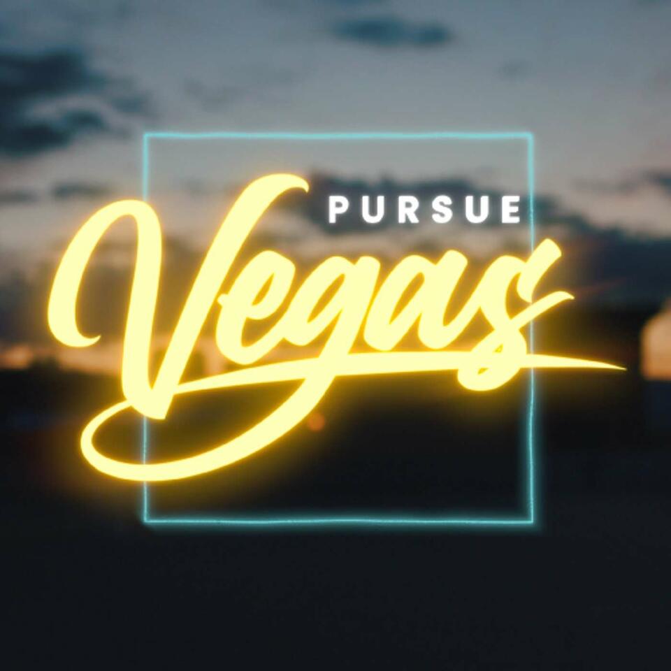 The Pursue Vegas Podcast