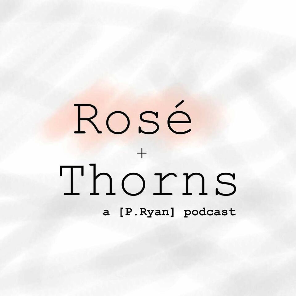 Rosé + Thorns w/ Drs. Shun + P. Ryan