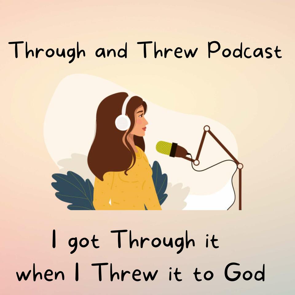 Through and Threw Podcast