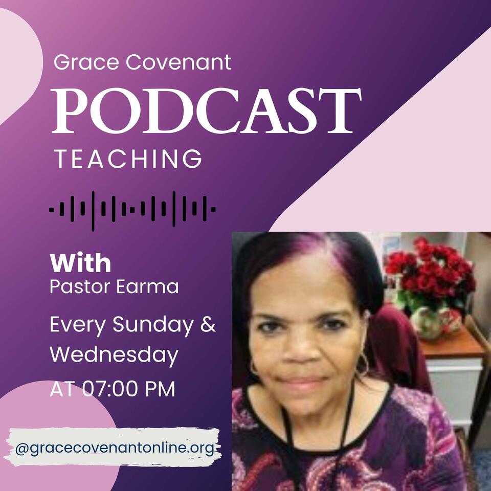 Grace Covenant Podcast With Pastor Earma