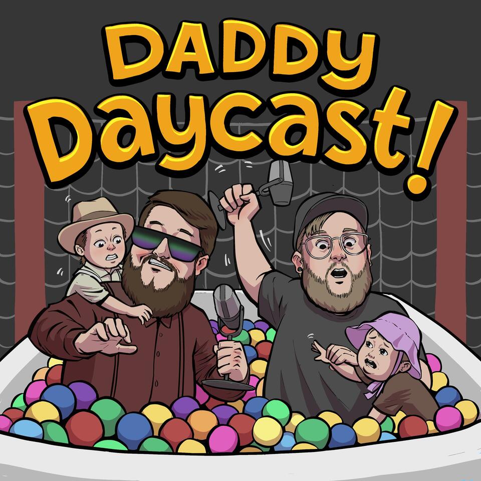 Daddy Daycast!