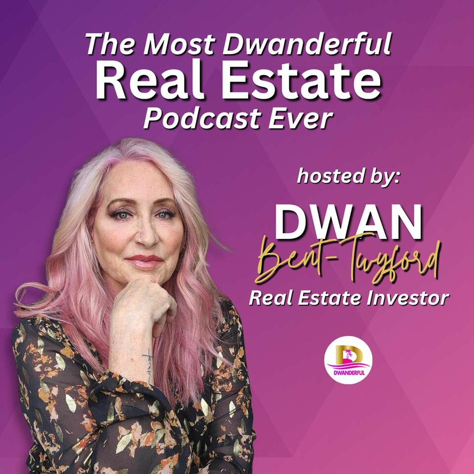 The Most Dwanderful Real Estate Podcast Ever!