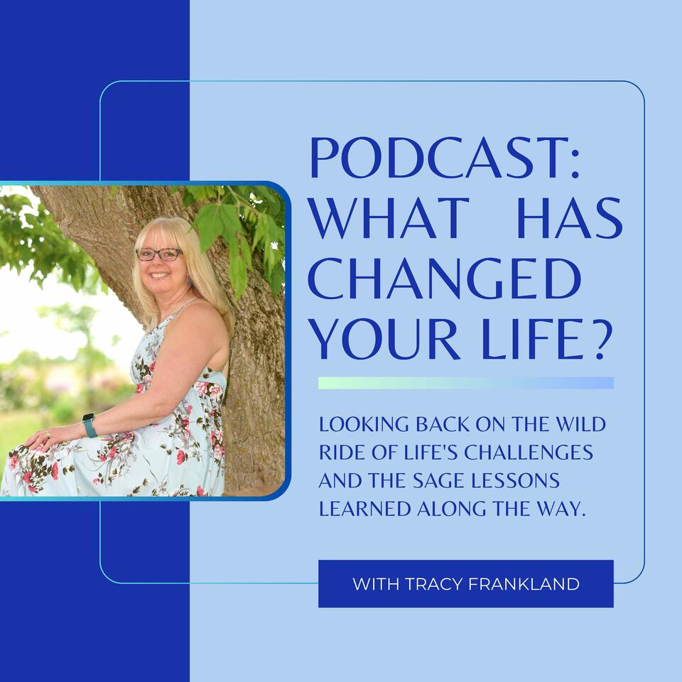 What has changed your life?