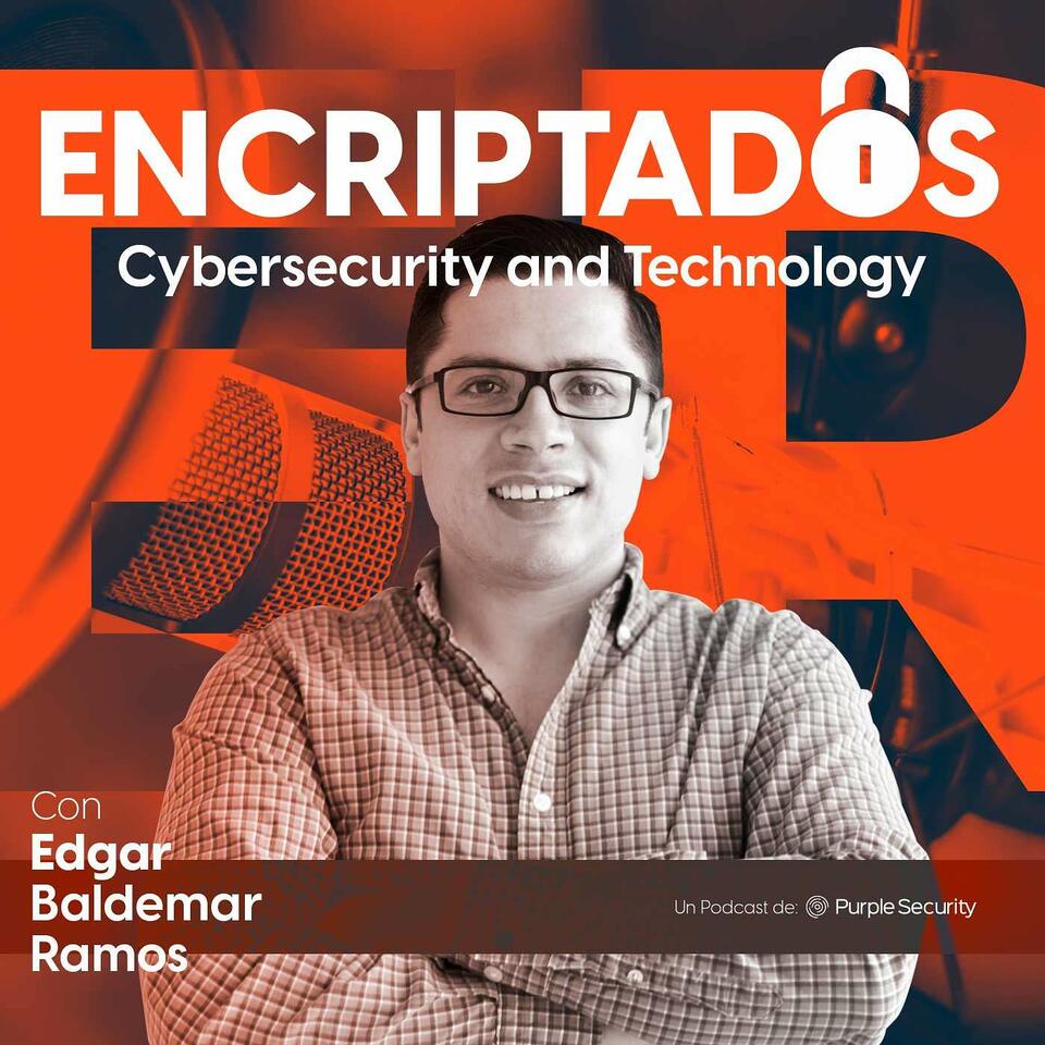 Encriptados Podcast con Edgar Ramos