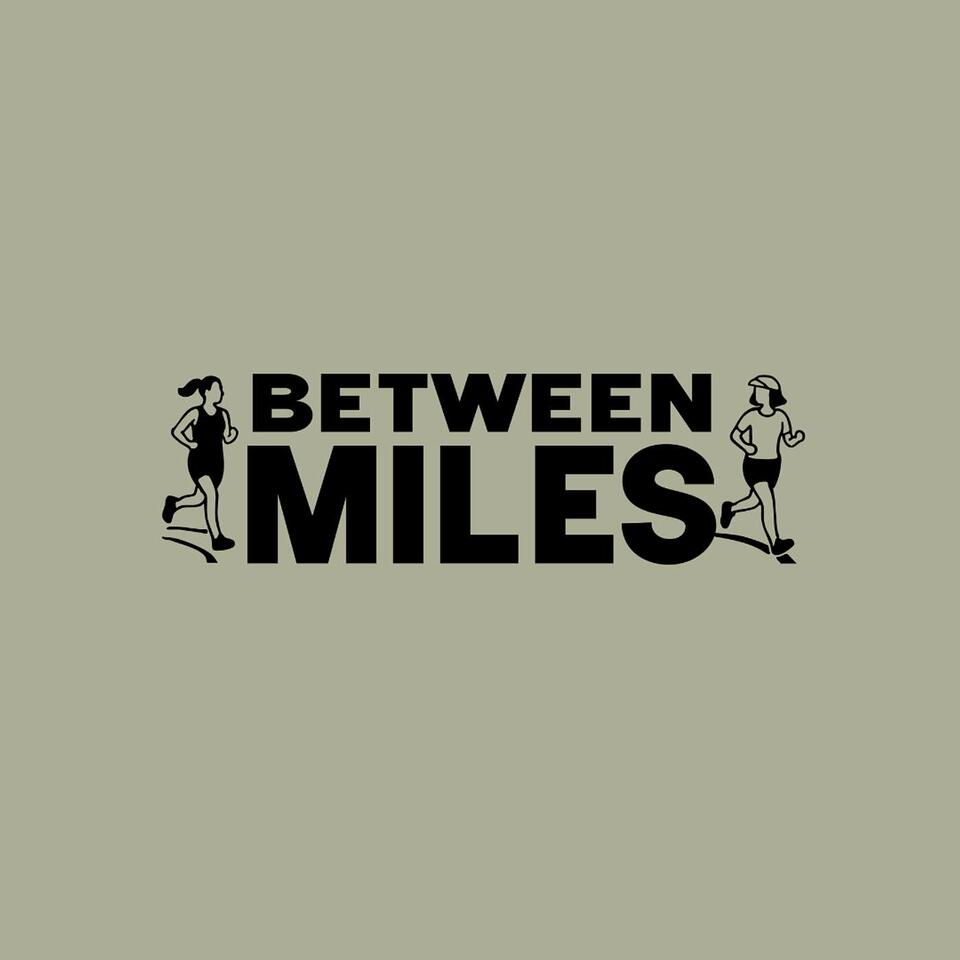 Between Miles - Running Podcast