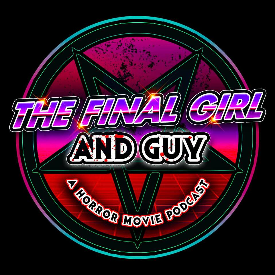 The Final Girl and Guy: A Horror Movie Podcast