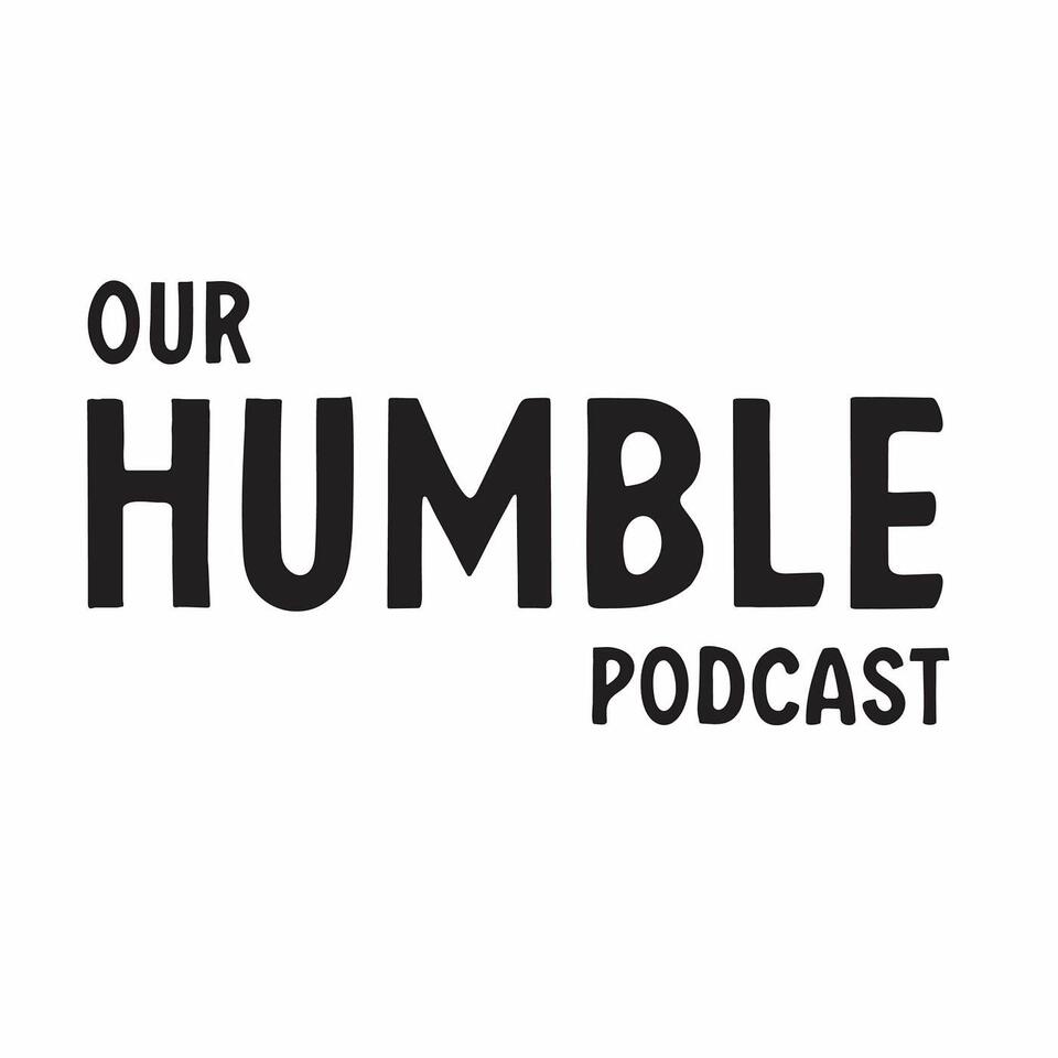 Our Humble Podcast