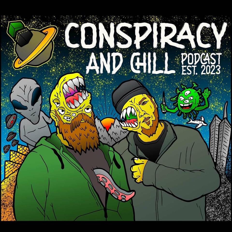 Conspiracy and Chill Podcast