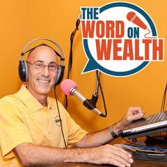 Ep. 26 - July 3, 2021 - The Word On Wealth