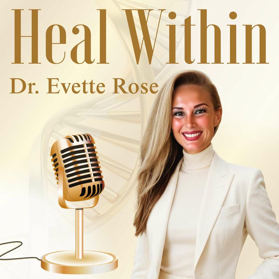 Heal Within with Dr. Evette Rose