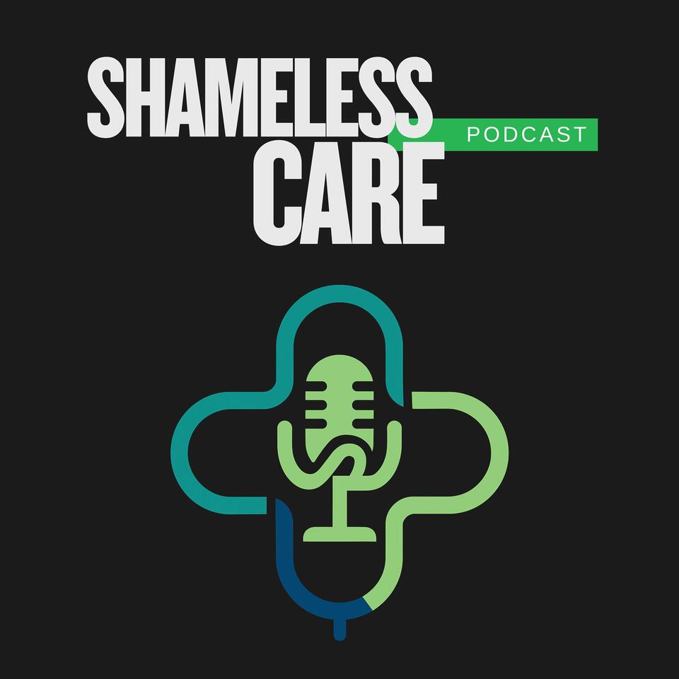 Shameless Care Podcast