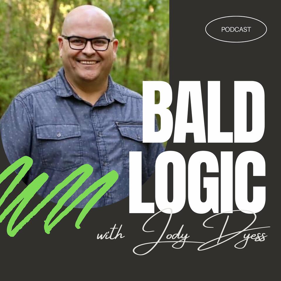 Bald Logic Podcast with Jody Dyess