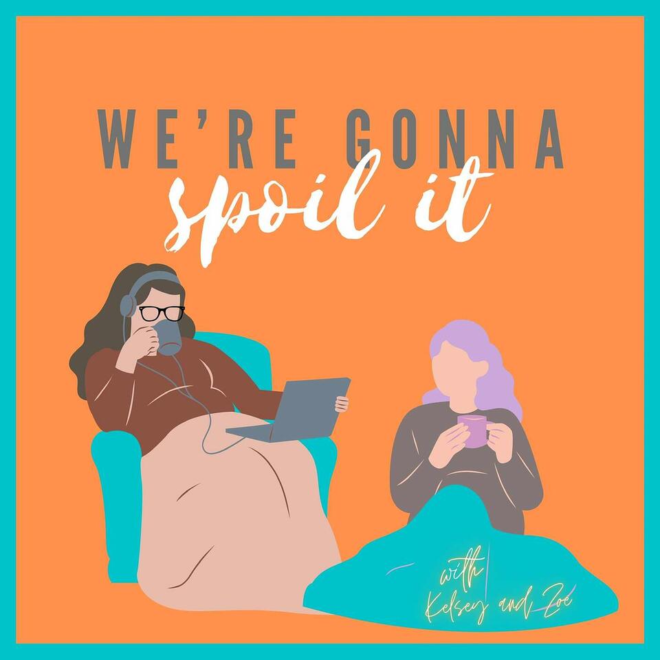 We’re gonna spoil it..