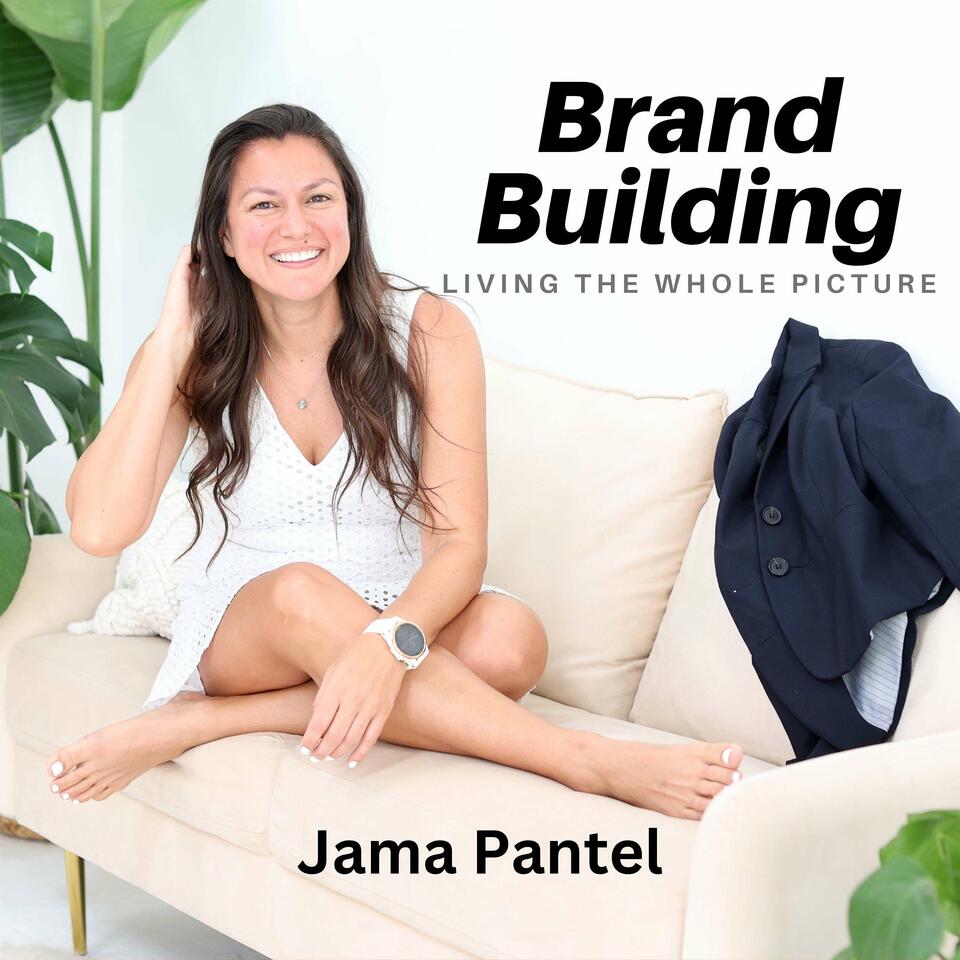 Brand Building: Living The Whole Picture with Jama Pantel