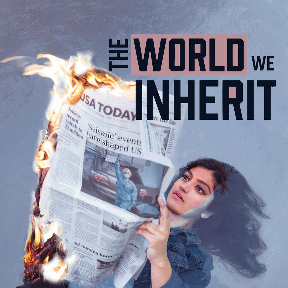 The World We Inherit