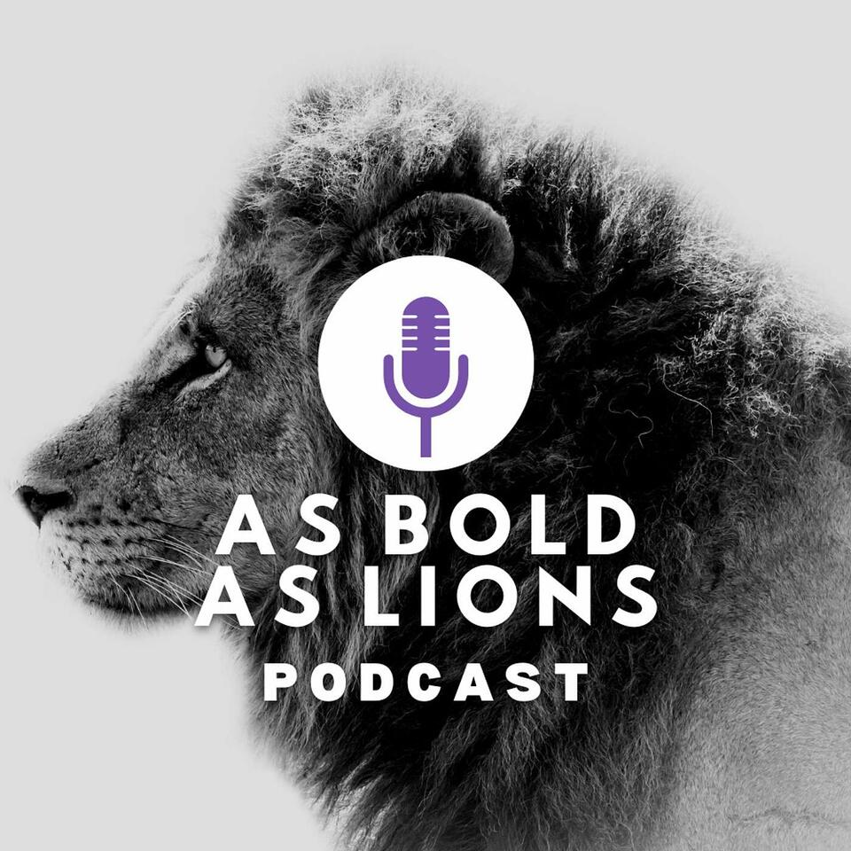 As Bold As Lions Podcast