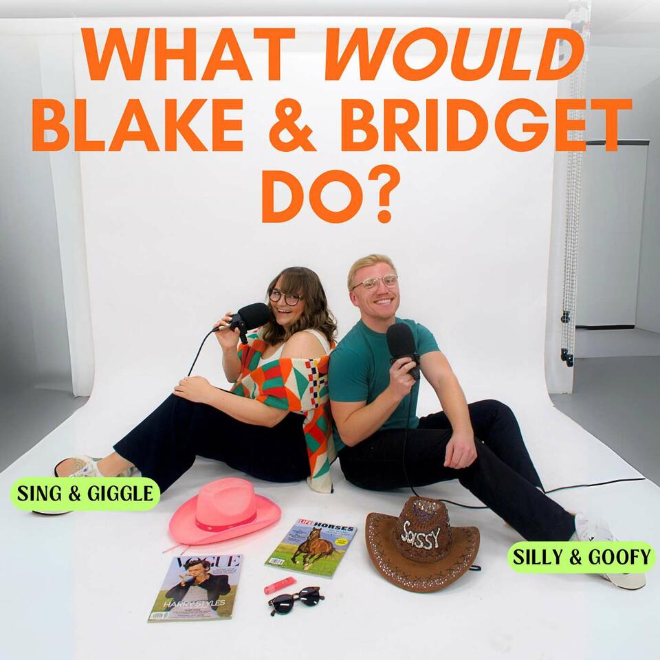 What Would Blake And Bridget Do?