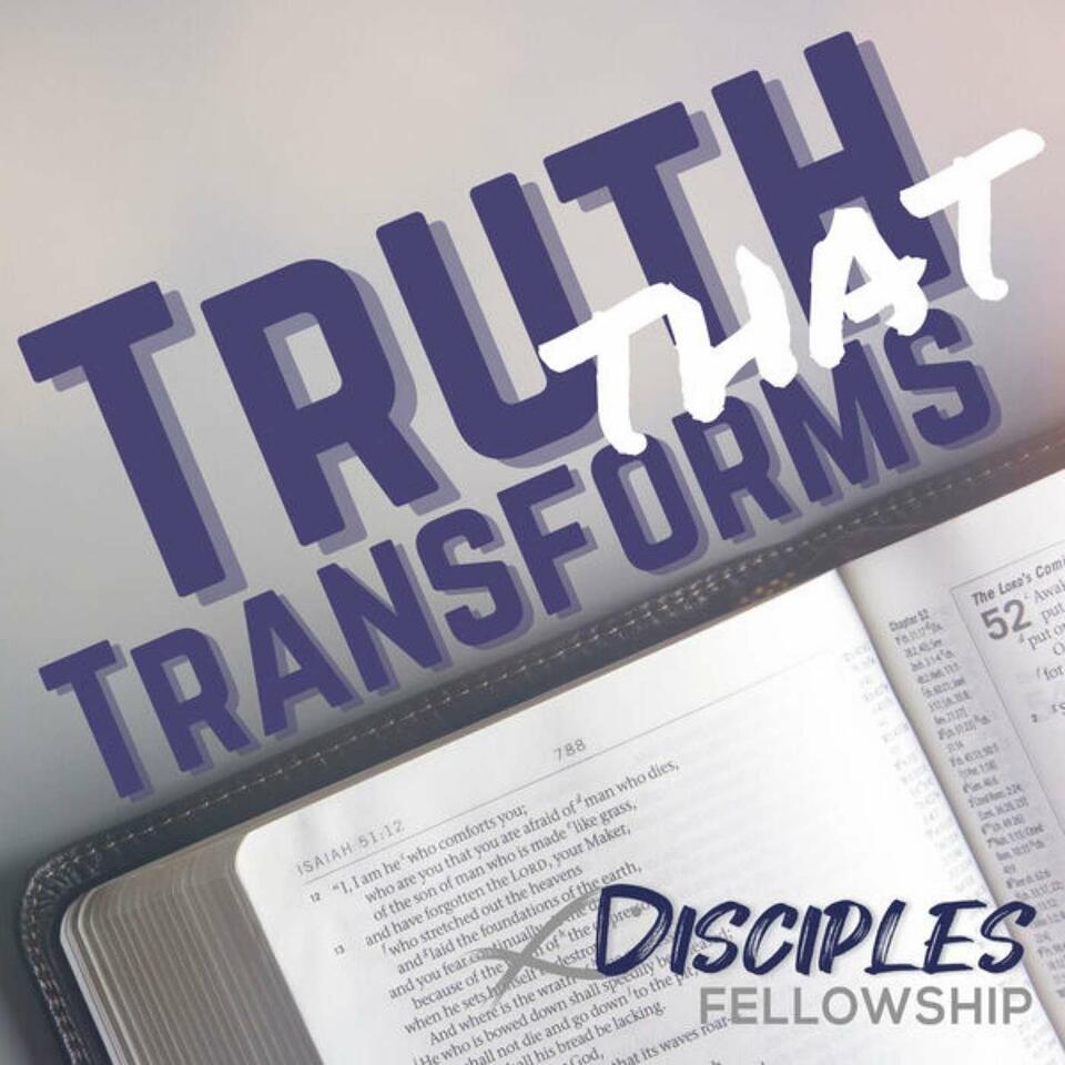 Truth that Transforms | Disciples Fellowship