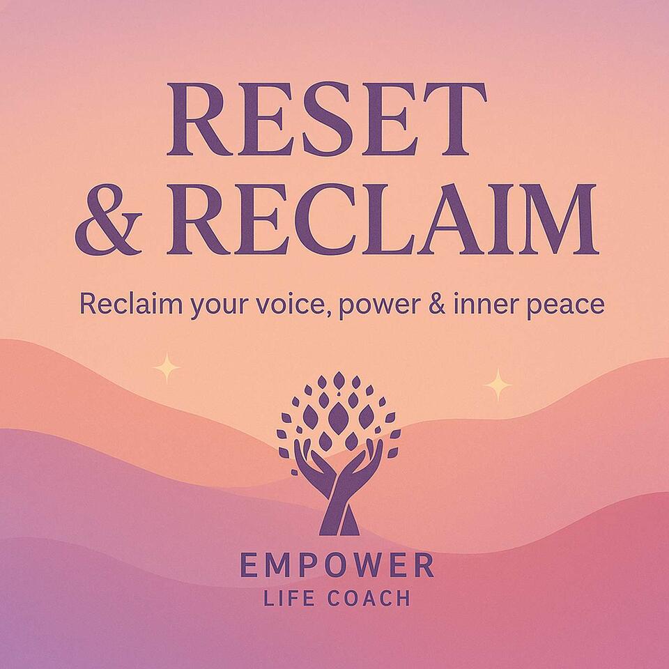 The Reset & Reclaim Podcast