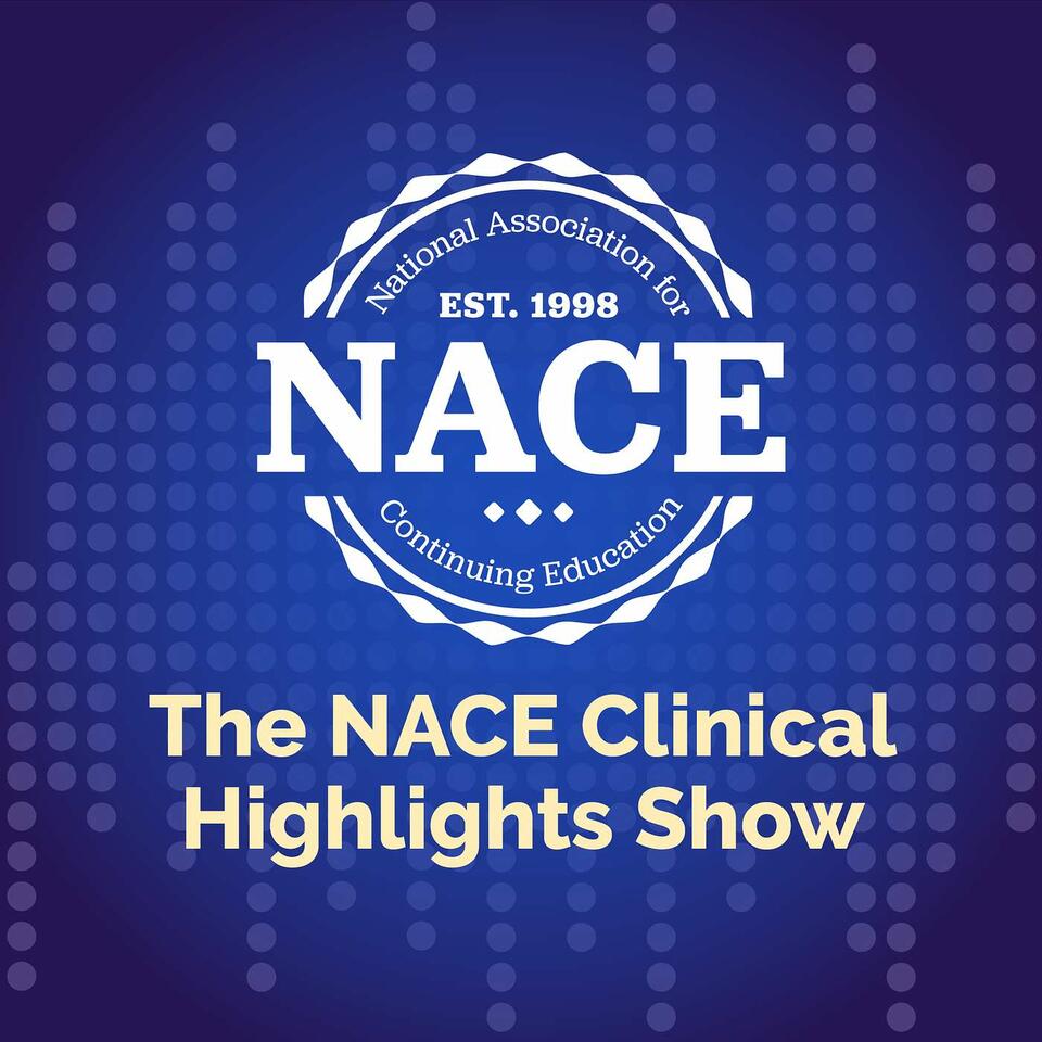 The NACE Clinical Highlights Show