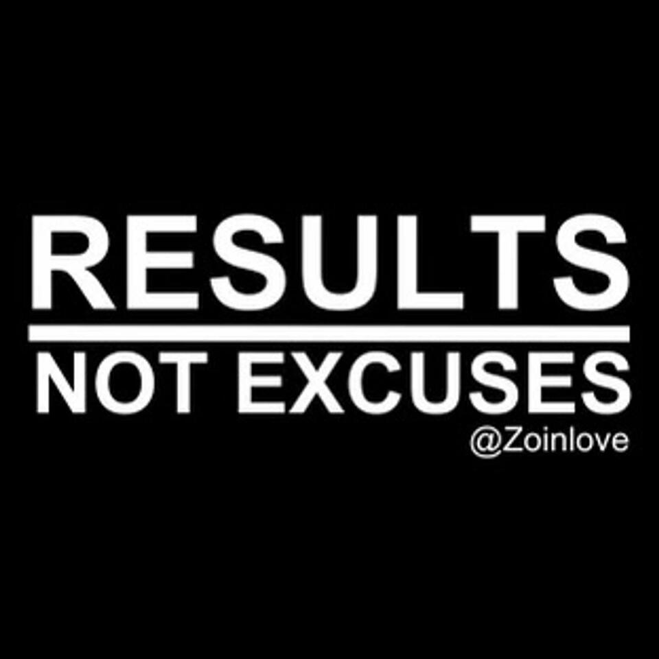 Results Not Excuses@zoinlove