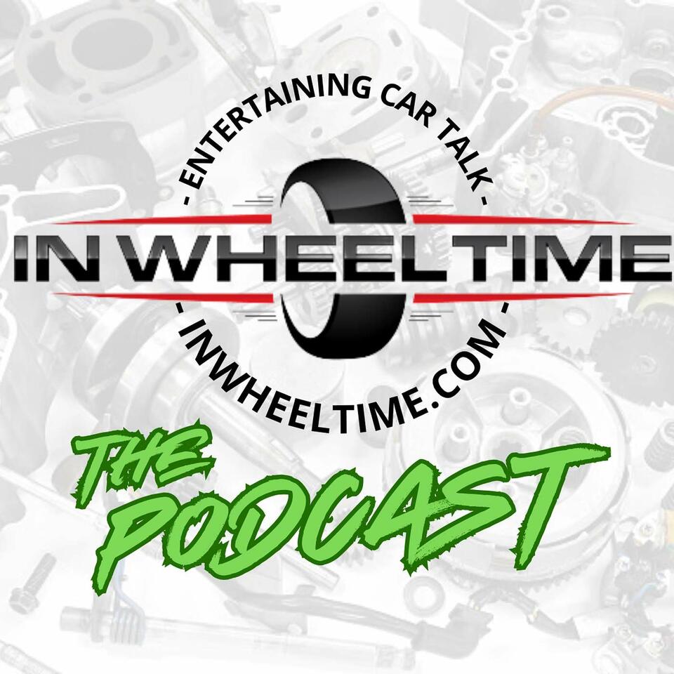In Wheel Time: Your automotive podcast for car talk!