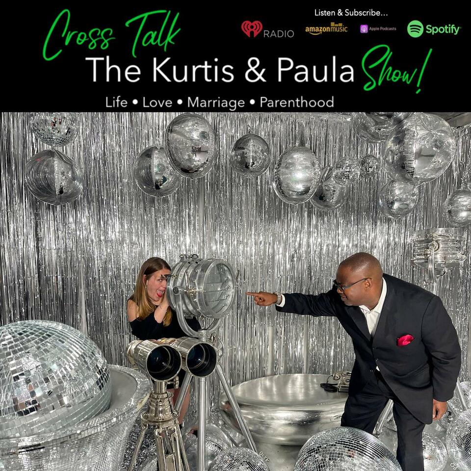 Cross Talk: The Kurtis & Paula Show!