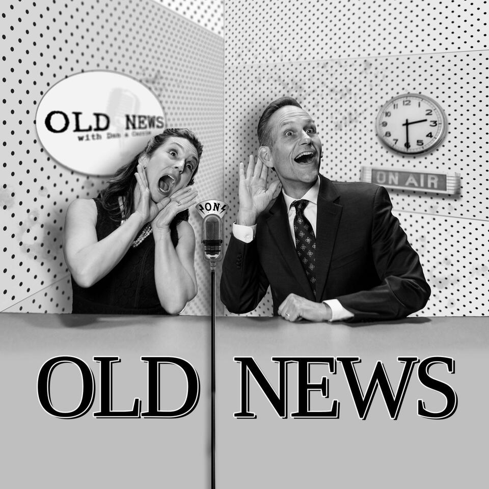 OLD NEWS with Dan & Carrie