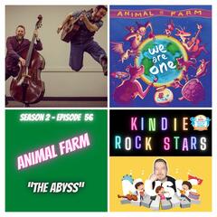 Season 2 Ep 56 - ANIMAL FARM - The Abyss - Kindie Rock Stars