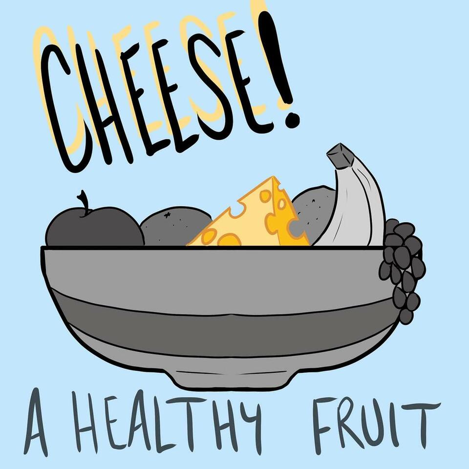 Cheese! A Healthy Fruit