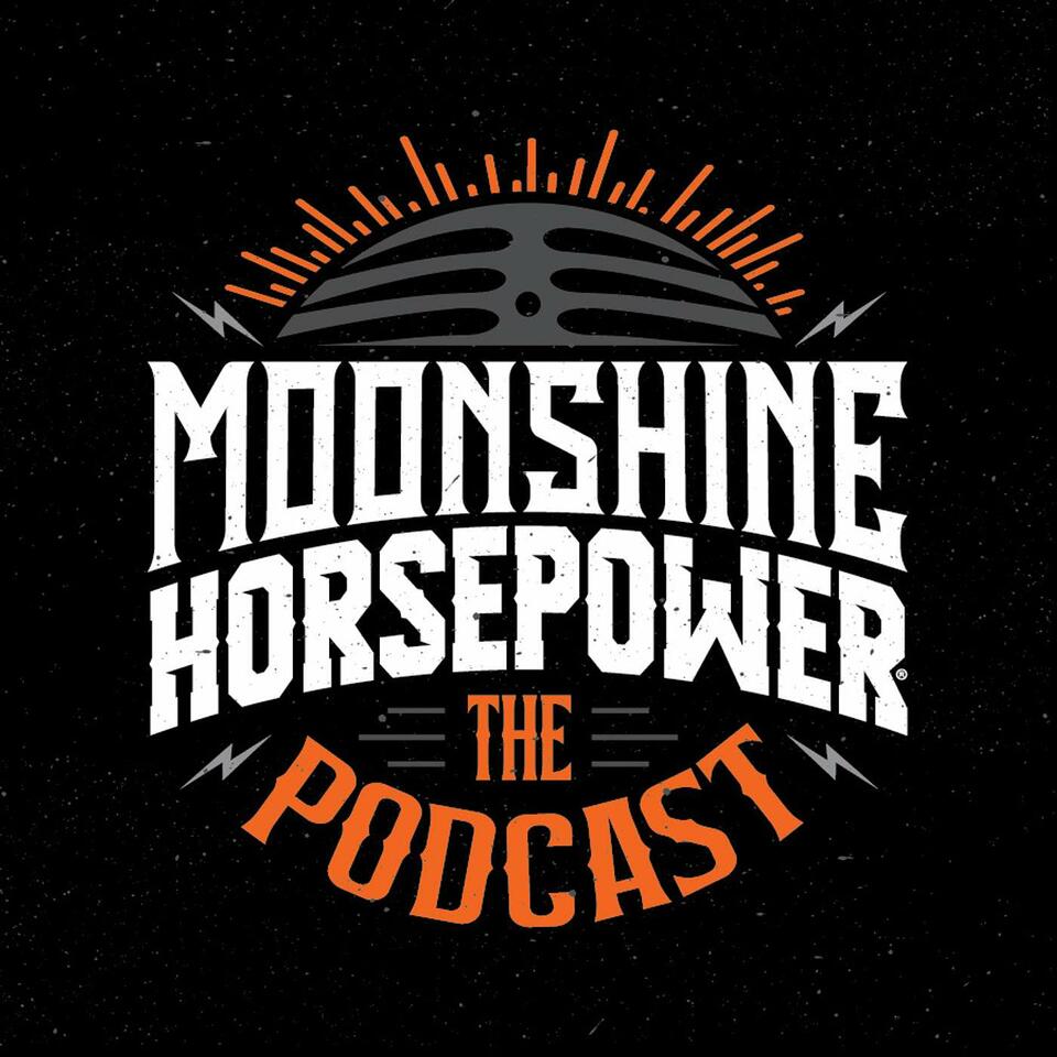Moonshine Horsepower: The Podcast