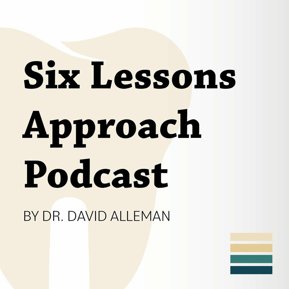 Six Lessons Approach Podcast by Dr. David Alleman