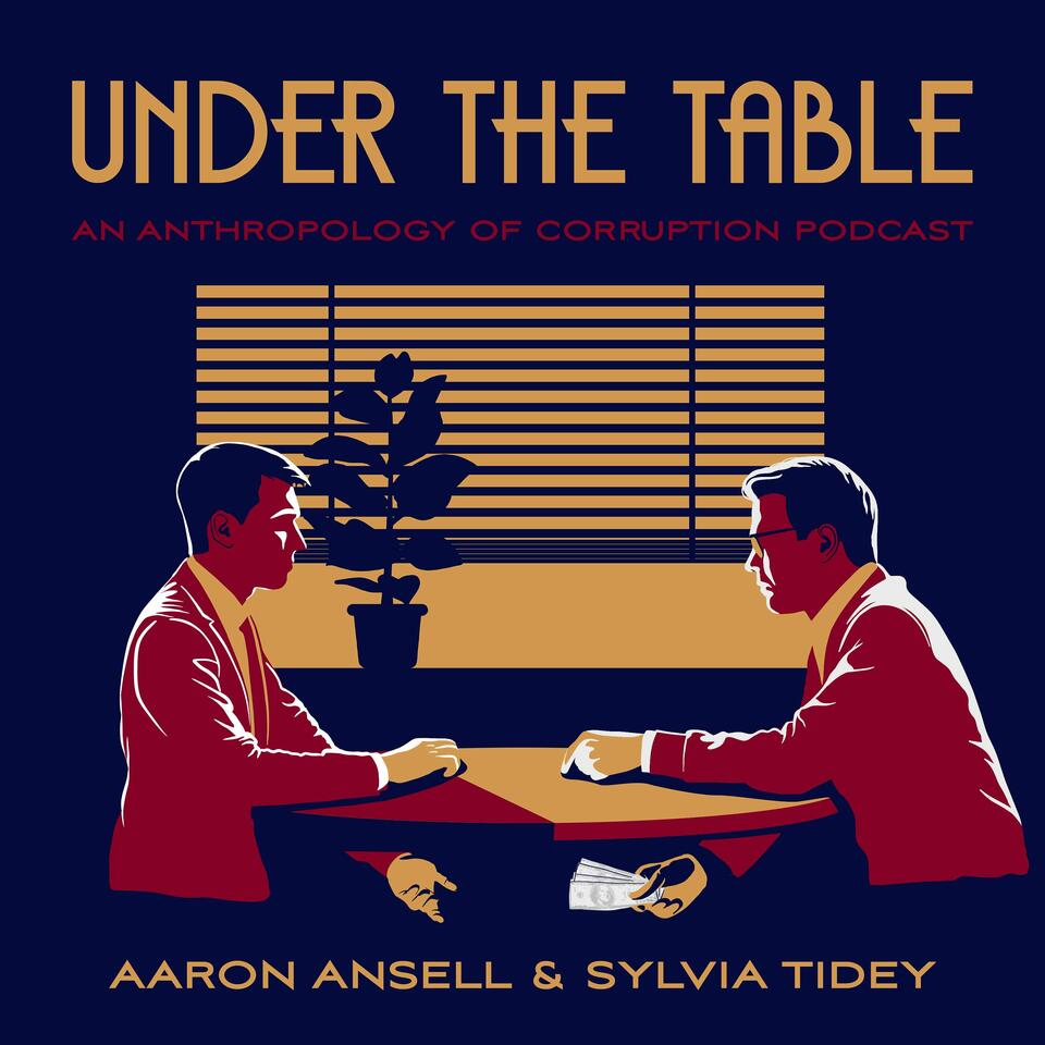 Under The Table: An Anthropology of Corruption Podcast