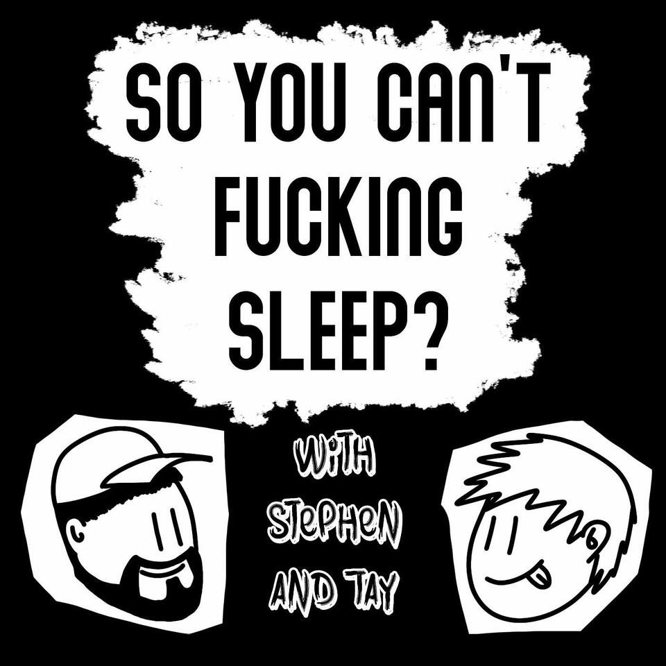 So You Can't Fucking Sleep?