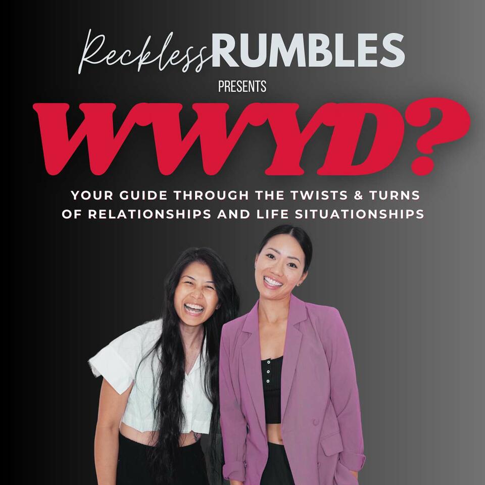 Reckless Rumbles - WWYD?