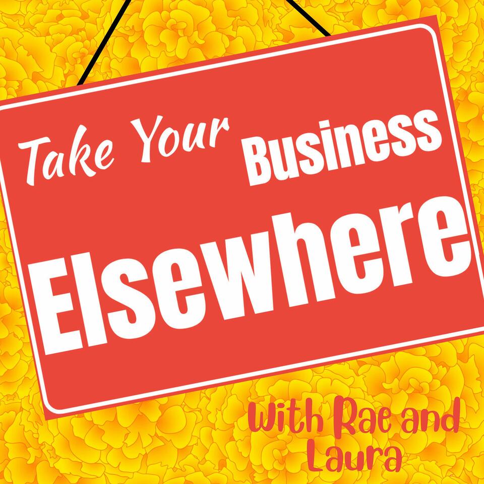 Take Your Business Elsewhere