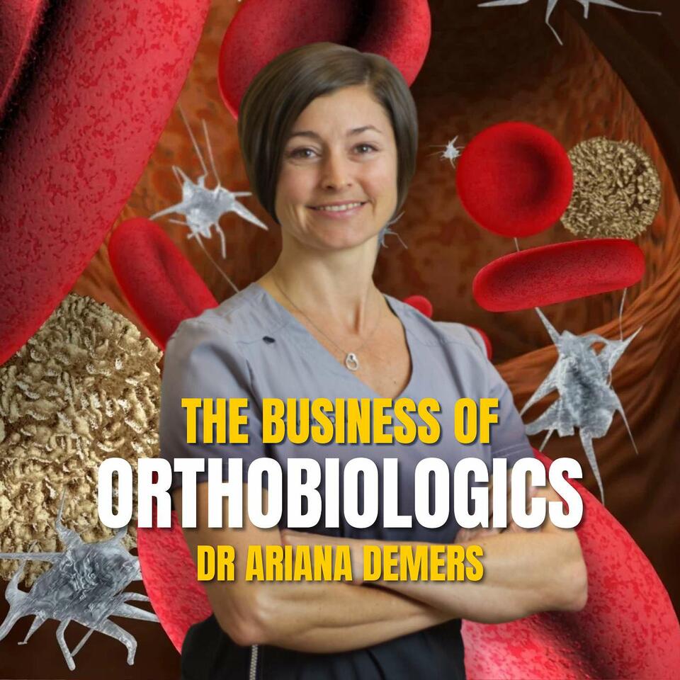 The Business of Orthobiologics Podcast